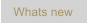 Whats new
